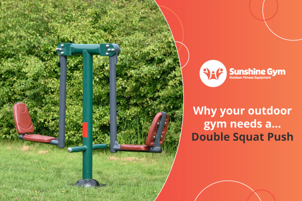 Why your outdoor gym needs… a Double Squat Push