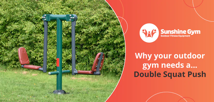 Why your outdoor gym needs… a Double Squat Push