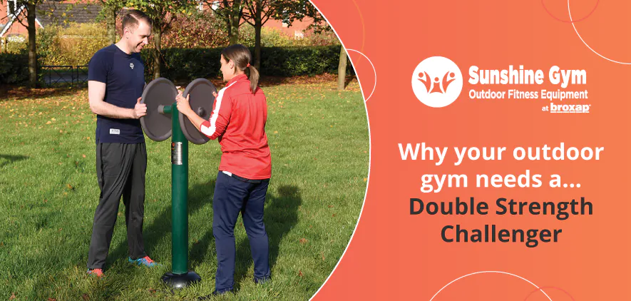 Why your outdoor gym needs a… Double Strength Challenger 