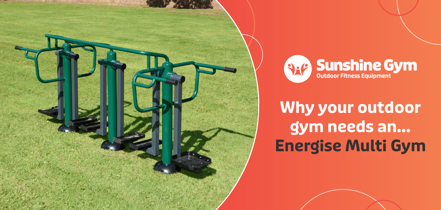 Why your outdoor gym needs an… Energise Multi Gym
